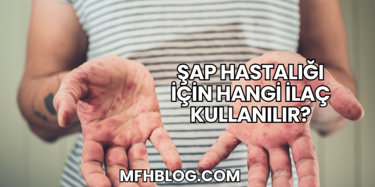 Şap Hastalığı İçin Hangi İlaç Kullanılır?