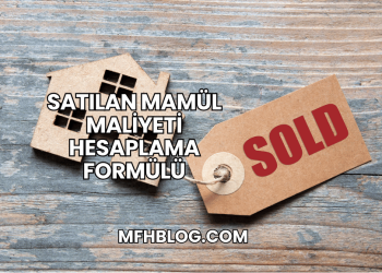 Satılan Mamül Maliyeti Hesaplama Formülü