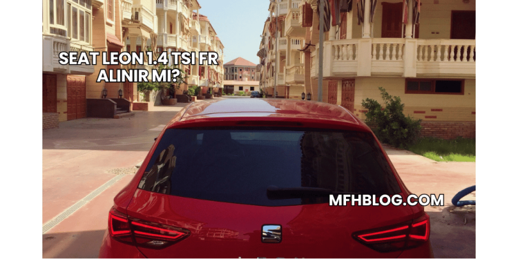 Seat Leon 1.4 TSI FR Alınır mı?