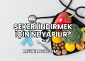Şekeri İndirmek İçin Ne Yapılır?