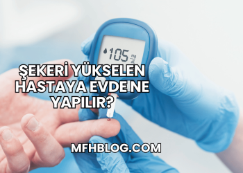 Şekeri Yükselen Hastaya Evde Ne Yapılır?