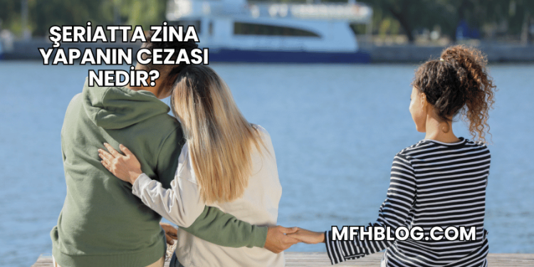 Şeriatta Zina Yapanın Cezası Nedir?