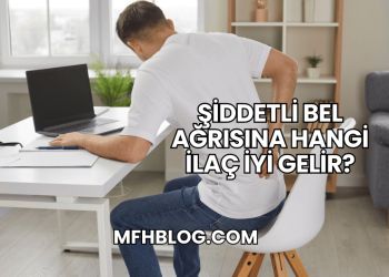 Şiddetli Bel Ağrısına Hangi İlaç İyi Gelir?