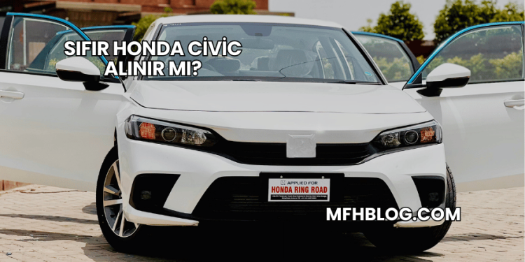 Sıfır Honda Civic Alınır mı?