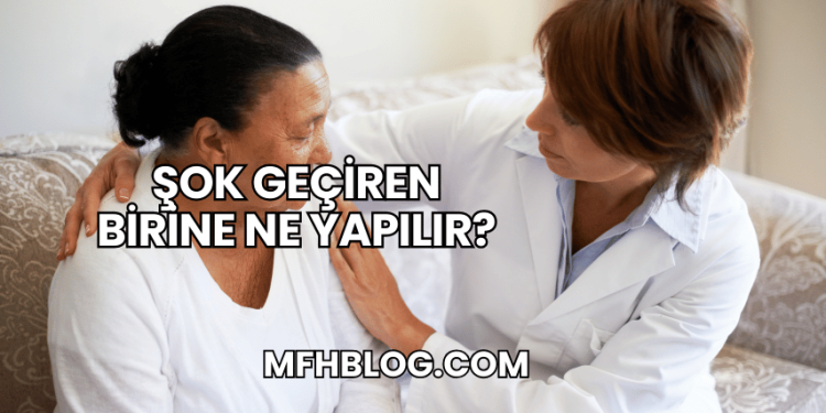 Şok Geçiren Birine Ne Yapılır?