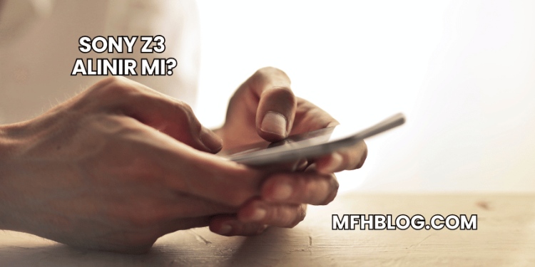 Sony Z3 Alınır mı?