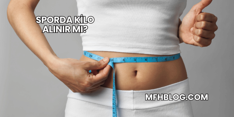 Sporda Kilo Alınır mı?