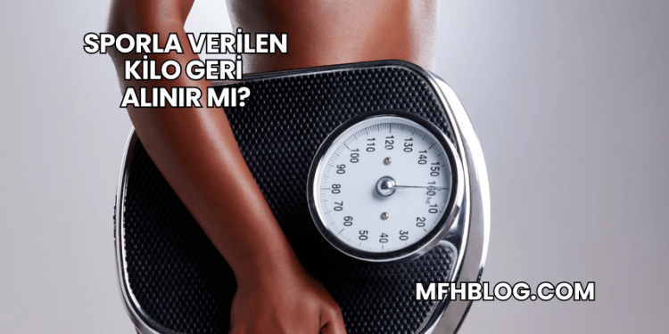 Sporla Verilen Kilo Geri Alınır mı?