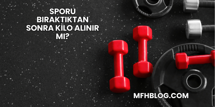 Sporu Bıraktıktan Sonra Kilo Alınır mı?