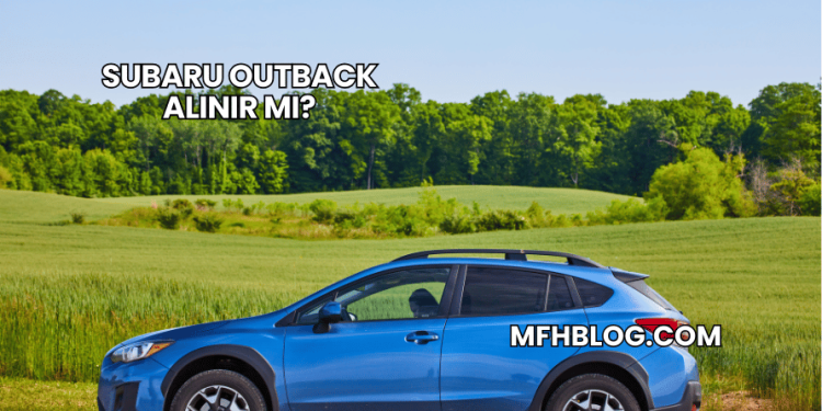 Subaru Outback Alınır mı?