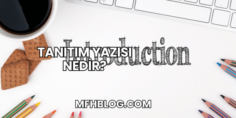 Tanıtım Yazısı Nedir?