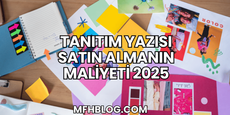 Tanıtım Yazısı Satın Almanın Maliyeti 2025