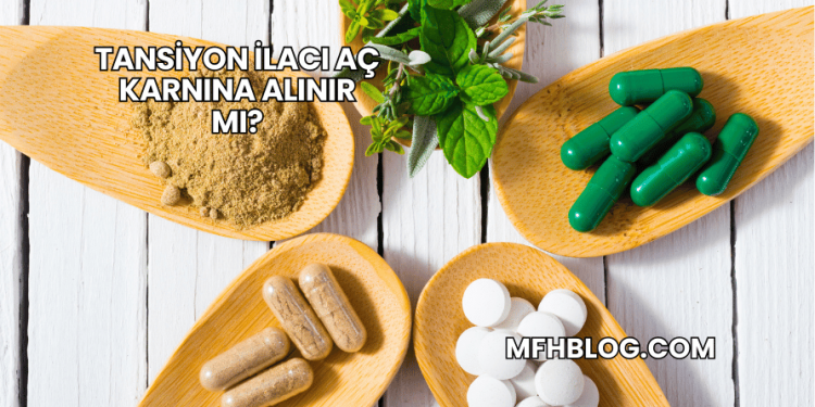 Tansiyon İlacı Aç Karnına Alınır mı?