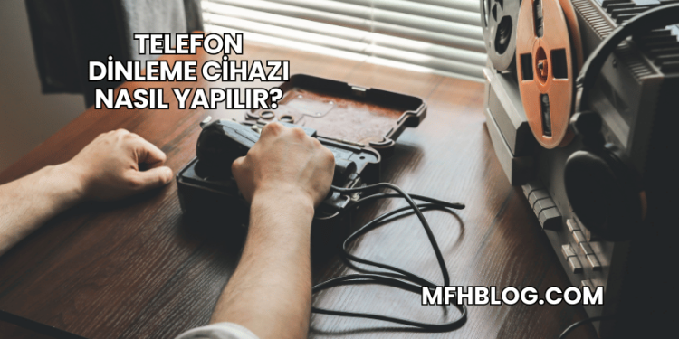 Telefon Dinleme Cihazı Nasıl Yapılır?