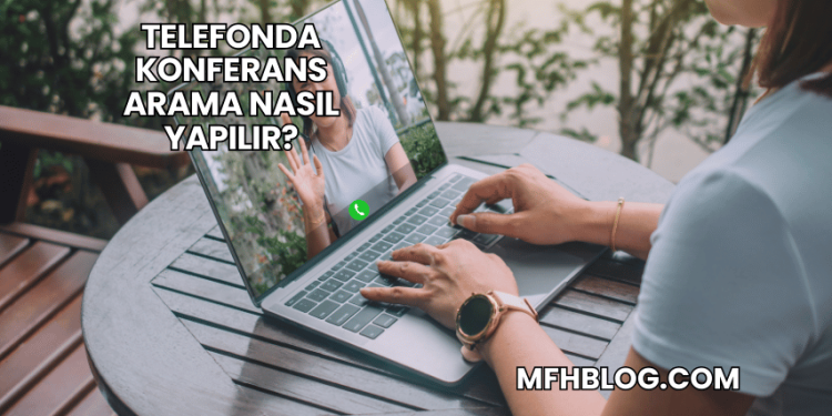 Telefonda Konferans Arama Nasıl Yapılır?