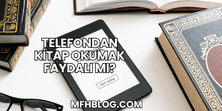 Telefondan Kitap Okumak Faydalı mı?