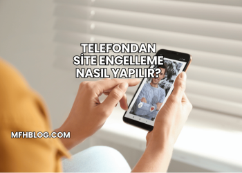 Telefondan Site Engelleme Nasıl Yapılır?