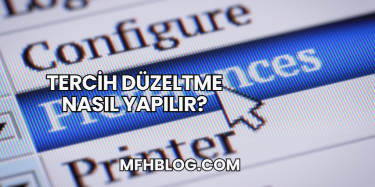 Tercih Düzeltme Nasıl Yapılır?