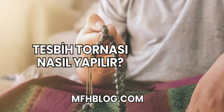 Tesbih Tornası Nasıl Yapılır?