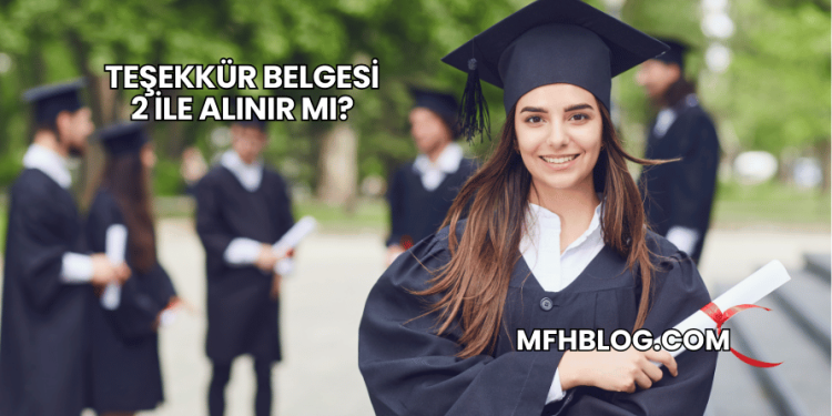 Teşekkür Belgesi 2 ile Alınır mı?