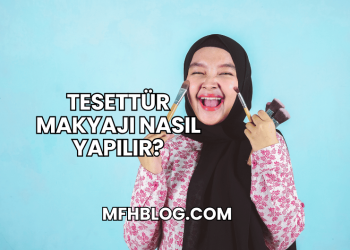 Tesettür Makyajı Nasıl Yapılır?