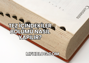 Tez İçindekiler Bölümü Nasıl Yapılır?