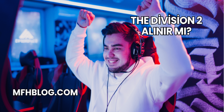 The Division 2 Alınır mı?