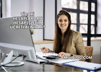 Ticari Hesaplardan Hesap İşletim Ücreti Alınır mı?