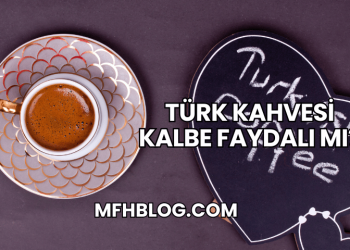 Türk Kahvesi Kalbe Faydalı mı?