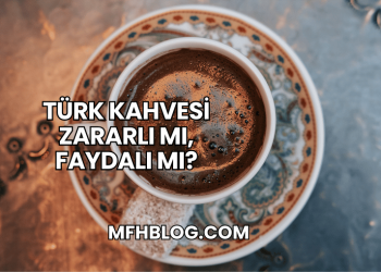 Türk Kahvesi Zararlı mı, Faydalı mı?