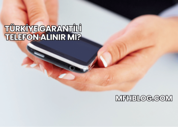 Türkiye Garantili Telefon Alınır mı?