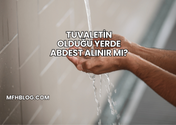Tuvaletin Olduğu Yerde Abdest Alınır mı?