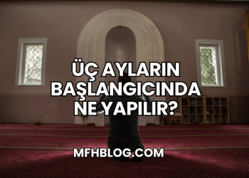 Üç Ayların Başlangıcında Ne Yapılır?