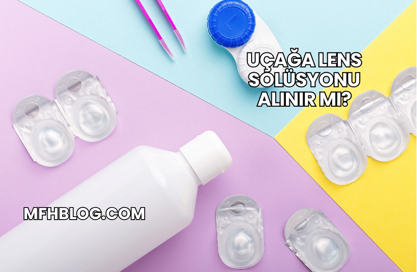 Uçağa Lens Solüsyonu Alınır mı?