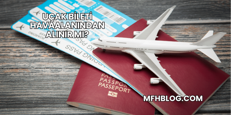 Uçak Bileti Havaalanından Alınır mı?