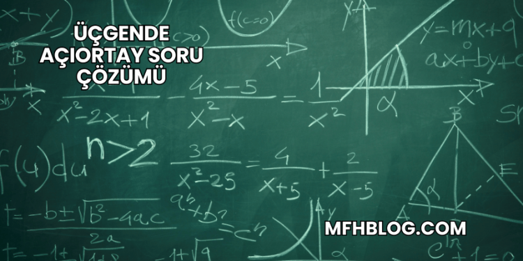 Üçgende Açıortay Soru Çözümü