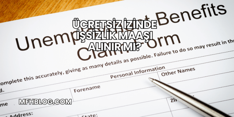Ücretsiz İzinde İşsizlik Maaşı Alınır mı?