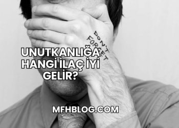 Unutkanlığa Hangi İlaç İyi Gelir?