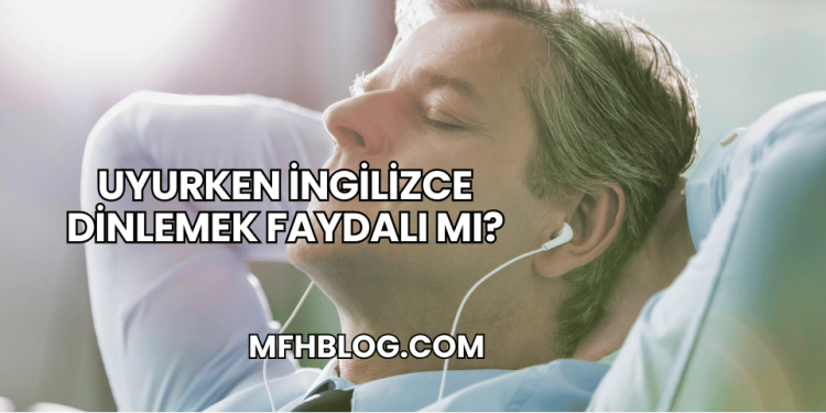 Uyurken İngilizce Dinlemek Faydalı mı?