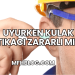Uyurken Kulak Tıkacı Zararlı mı?