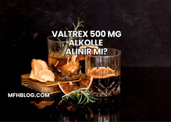 Valtrex 500 mg Alkolle Alınır mı?