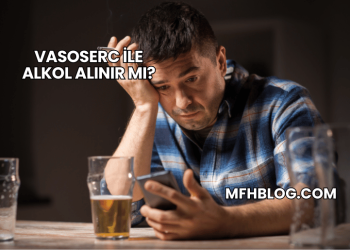 Vasoserc ile Alkol Alınır mı?