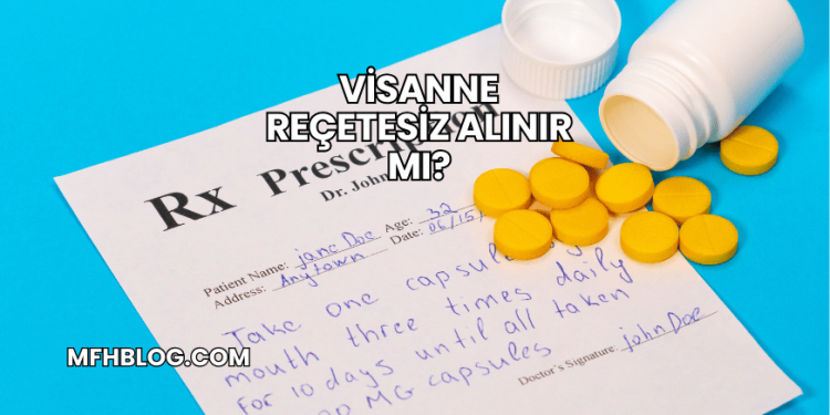 Visanne Reçetesiz Alınır mı?