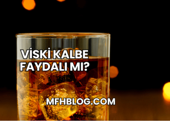 Viski Kalbe Faydalı mı?