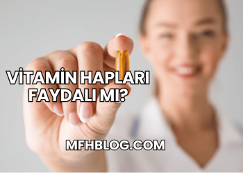 Vitamin Hapları Faydalı mı?