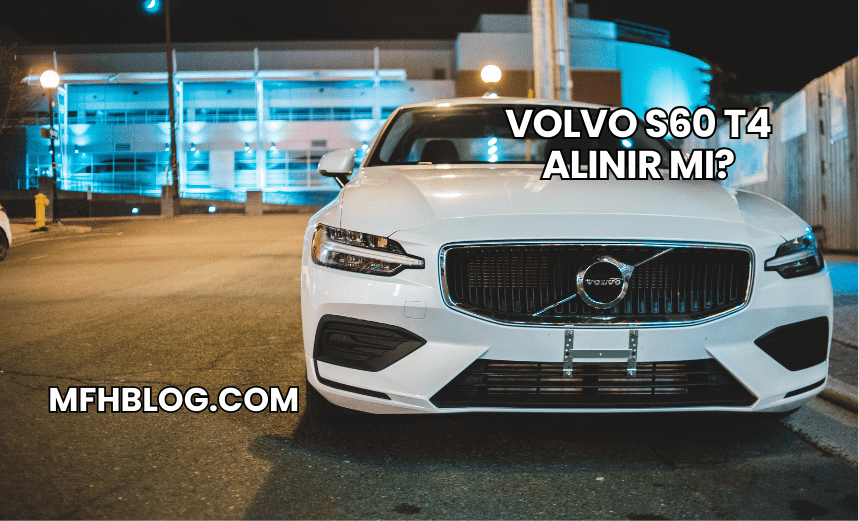 Volvo S60 T4 Alınır mı?