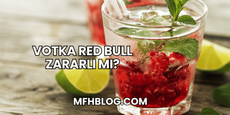 Votka Red Bull Zararlı mı?