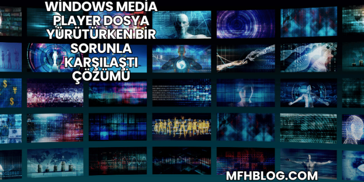 Windows Media Player Dosya Yürütürken Bir Sorunla Karşılaştı Çözümü