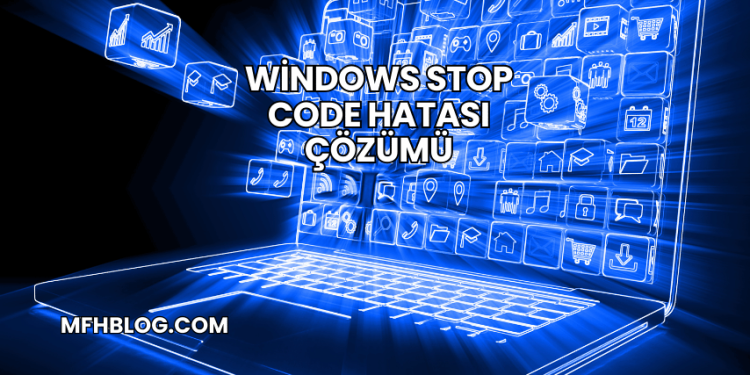 Windows Stop Code Hatası Çözümü