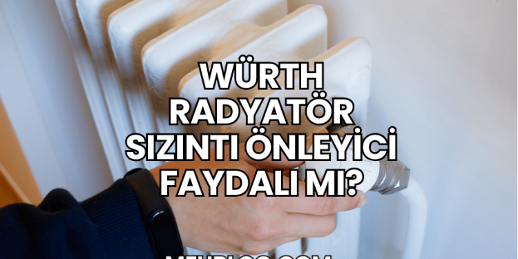 Würth Radyatör Sızıntı Önleyici Faydalı mı?